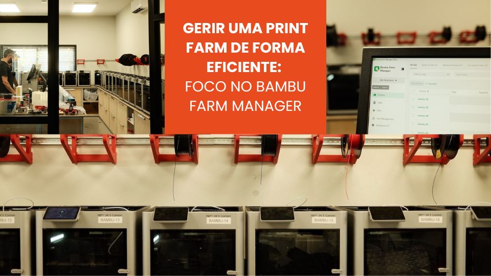 Gerir uma print farm de forma eficiente foco no Bambu Farm Manager
